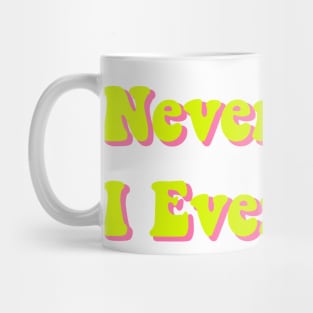 Never Have I Ever Chartreuse Yellow Pink Green Funny Saying Quote Perfect Teen Gift Mug